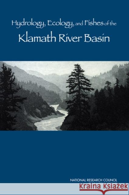 Hydrology, Ecology, and Fishes of the Klamath River Basin National Research Council 9780309115063 National Academy Press - książka