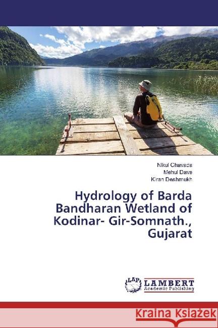 Hydrology of Barda Bandharan Wetland of Kodinar- Gir-Somnath., Gujarat Chavada, Nikul; Dave, Mehul; Deshmukh, Kiran 9786202051118 LAP Lambert Academic Publishing - książka