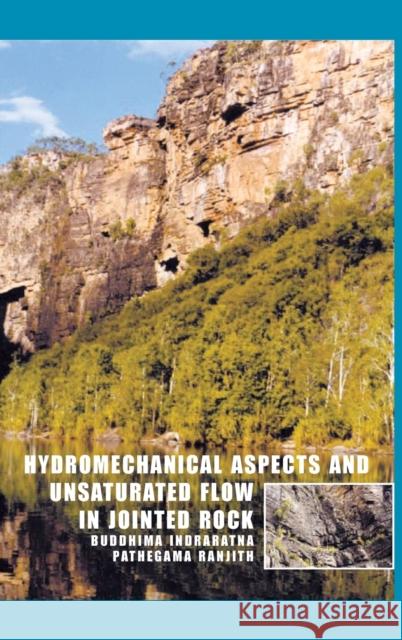 Hydromechanical Aspects and Unsaturated Flow in Jointed Rock B. Indraratna P.G. Ranjith B. Indraratna 9789058093097 Taylor & Francis - książka