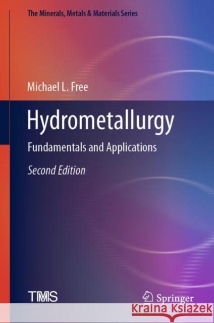 Hydrometallurgy: Fundamentals and Applications Michael L. Free 9783030880866 Springer - książka