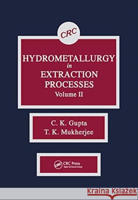 Hydrometallurgy in Extraction Processes, Volume II C. K. Gupta T. K. Mukherjee 9780367450786 CRC Press - książka