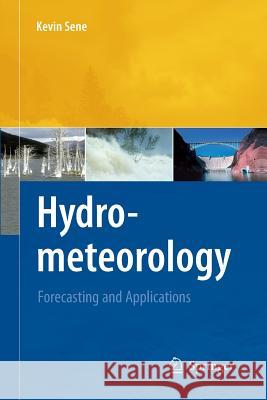 Hydrometeorology: Forecasting and Applications Sene, Kevin 9789400790681 Springer - książka