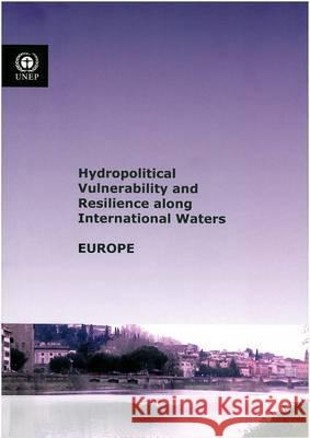 Hydropolitical Vulnerability and Resilience Along International Waters: Europe United Nations Environment Programme (Un 9789280730364 United Nations Environment Programme - książka