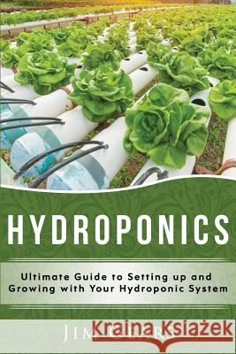 Hydroponics: A Simple Guide to Building Your Own Hydroponics Growing System, Organic Vegetables, Homegrow, Gardening at home, Horti Gears, Jim 9781973988632 Createspace Independent Publishing Platform - książka