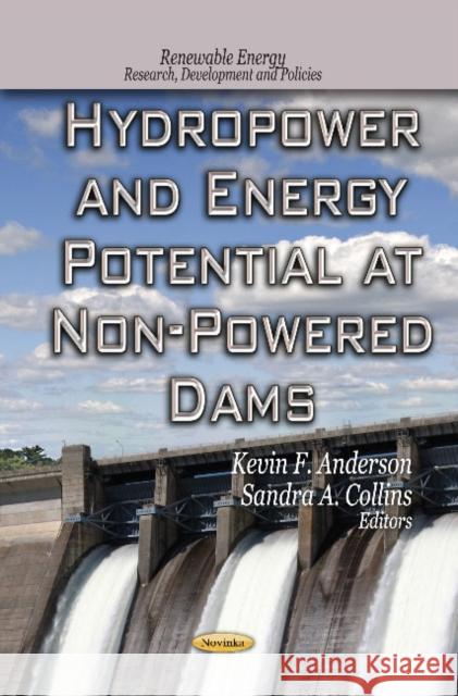 Hydropower & Energy Potential at Non-Powered Dams Kevin F Anderson, Sandra A Collins 9781622577118 Nova Science Publishers Inc - książka