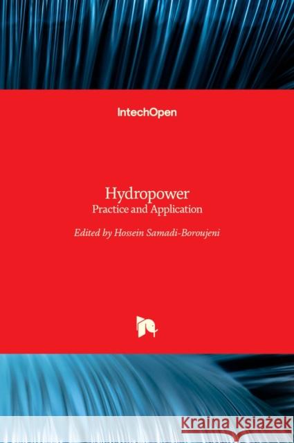 Hydropower: Practice and Application Hossein Samadi-Boroujeni 9789535101642 Intechopen - książka