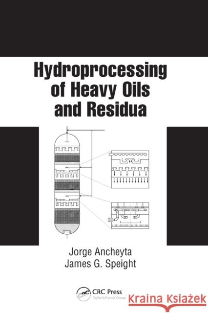 Hydroprocessing of Heavy Oils and Residua Jorge Ancheyta James G. Speight 9780367577698 CRC Press - książka