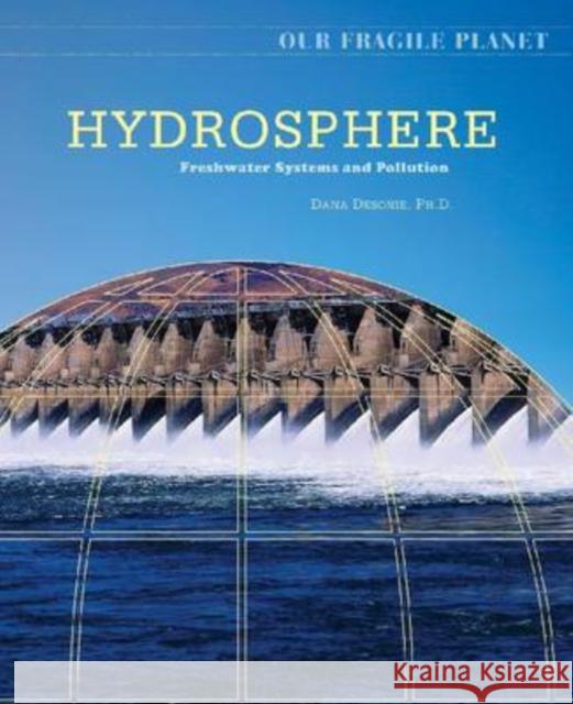 Hydrosphere: Freshwater Systems and Pollution Desonie, Dana 9780816062157 Chelsea House Publications - książka