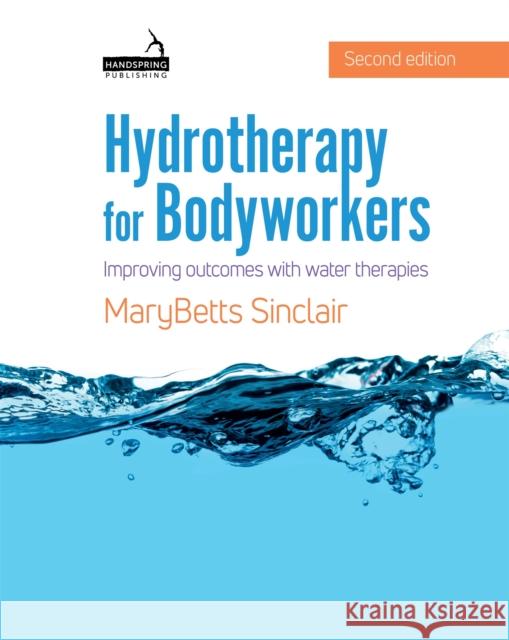 Hydrotherapy for Bodyworkers: Improving Outcomes with Water Therapies Sinclair, Marybetts 9781912085521 Jessica Kingsley Publishers - książka