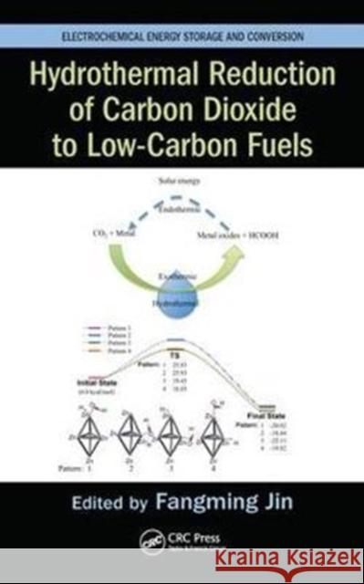 Hydrothermal Reduction of Carbon Dioxide to Low-Carbon Fuels Fangming Jin 9781498731836 CRC Press - książka