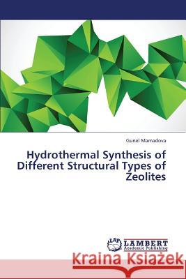Hydrothermal Synthesis of Different Structural Types of Zeolites Mamadova Gunel 9783659365720 LAP Lambert Academic Publishing - książka