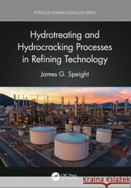Hydrotreating and Hydrocracking Processes in Refining Technology James G. Speight 9781032028125 CRC Press - książka