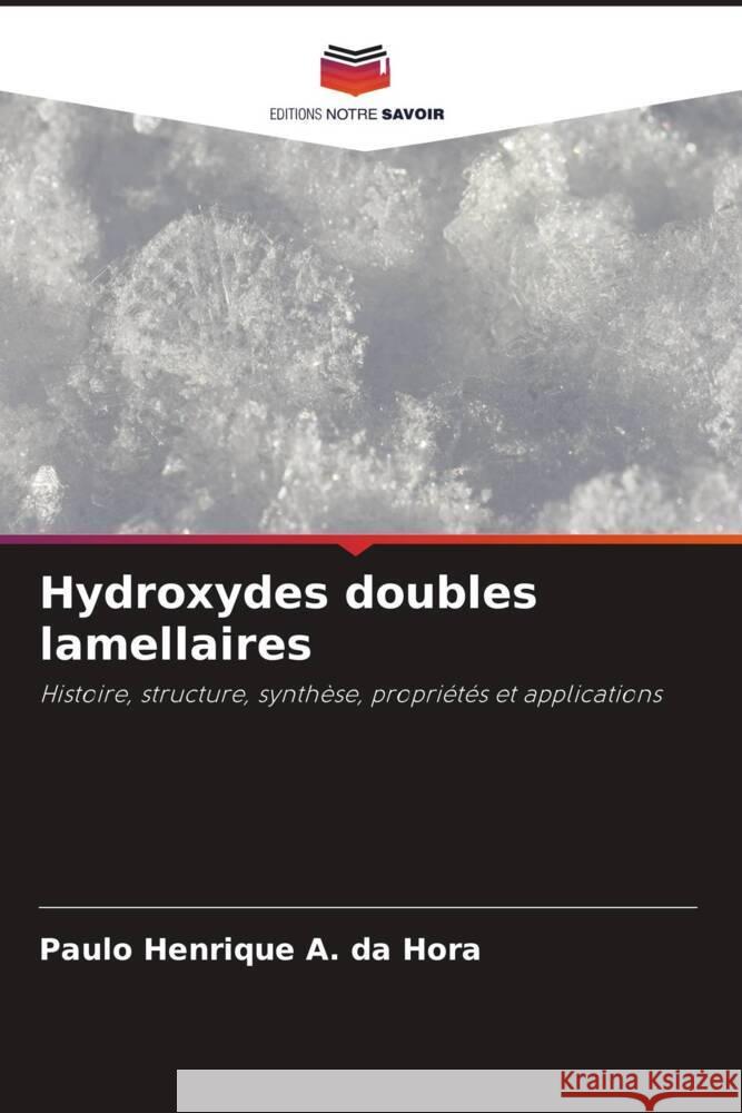 Hydroxydes doubles lamellaires A. da Hora, Paulo Henrique 9786206407973 Editions Notre Savoir - książka