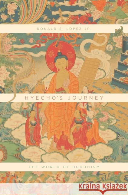 Hyecho's Journey: The World of Buddhism Donald S. Lope 9780226517902 University of Chicago Press - książka