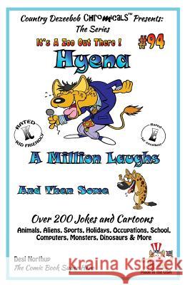 Hyena - A Million Laughs and Then Some - Over 200 Jokes + Cartoons - Animals, Aliens, Sports, Holidays, Occupations, School, Computers, Monsters, Dino Desi Northup 9781502453044 Createspace - książka