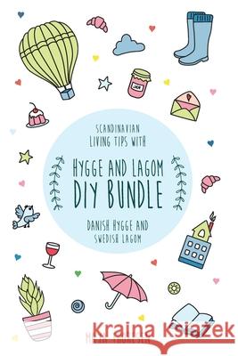 Hygge and Lagom DIY Bundle: Scandinavian living tips with Danish Hygge and Swedish Lagom Maya Thoresen 9781953714022 Natalia Stepanova - książka