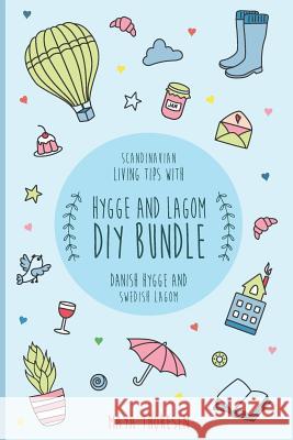 Hygge and Lagom DIY Bundle: Scandinavian living tips with Danish Hygge and Swedish Lagom Thoresen, Maya 9781983239069 Independently Published - książka