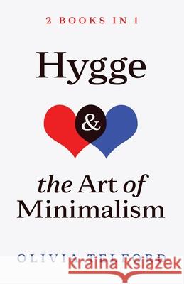 Hygge and The Art of Minimalism: 2 Books in 1 Olivia Telford 9781670831590 Independently Published - książka