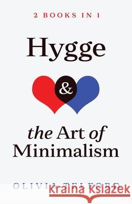 Hygge and The Art of Minimalism: 2 Books in 1 Olivia Telford 9781989588277 Pristine Publishing - książka