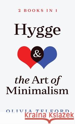 Hygge and The Art of Minimalism: 2 Books in 1 Olivia Telford 9781989588284 Pristine Publishing - książka