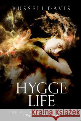 Hygge Life: The Best Kept Danish Secret to Experiencing Happy Living Russell Davis 9781978370449 Createspace Independent Publishing Platform - książka