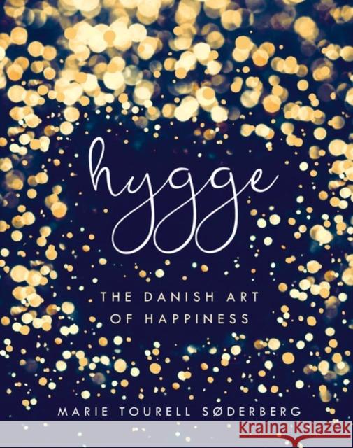 Hygge: The Danish Art of Happiness Soderberg Marie Tourell 9780718185336 Penguin Books Ltd - książka