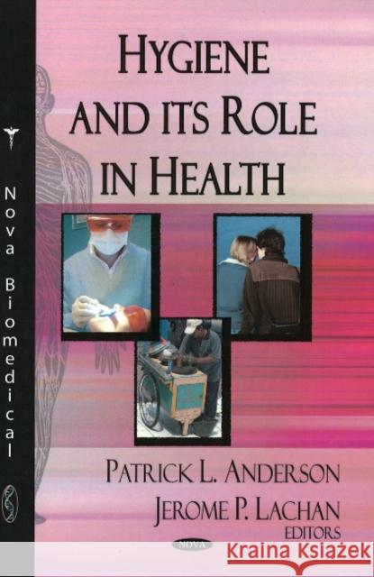 Hygiene & Its Role in Health Patrick L Anderson, Jerome P Lachan 9781604561951 Nova Science Publishers Inc - książka