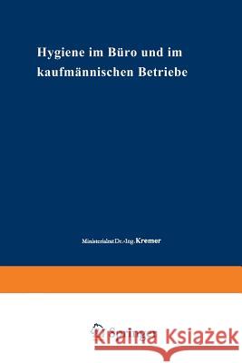 Hygiene Im Büro Und Im Kaufmännischen Betriebe Kremer, Dionys 9783662018033 Springer - książka