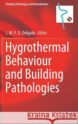 Hygrothermal Behaviour and Building Pathologies J. M. P. Q. Delgado 9783030509972 Springer - książka