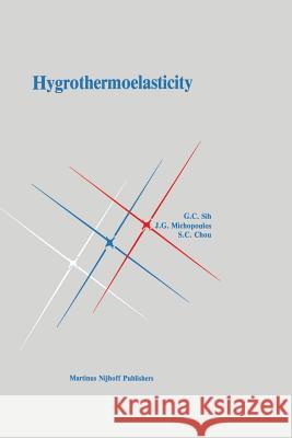 Hygrothermoelasticity George C. Sih J. Michopoulos Shang-Ching Chou 9789401084666 Springer - książka