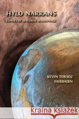 Hylo Narrans: Echoes of Material Marronage Kevin Toks? 9781805116431 Open Book Publishers - książka