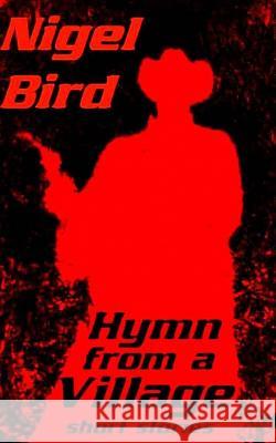 Hymn From A Village Bird, Nigel 9781492904724 Createspace - książka