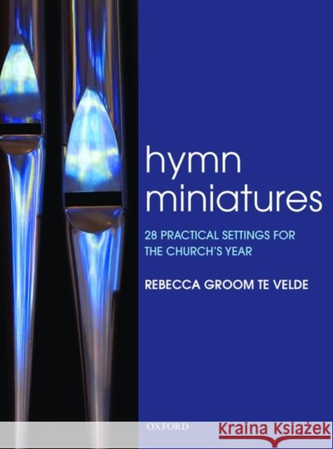 Hymn Miniatures 1 : 28 practical settings for the church's year Rebecca Groom T 9780195377125 Oxford University Press - książka