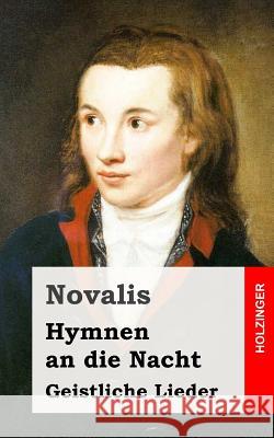 Hymnen an die Nacht / Geistliche Lieder Novalis 9781482656190 Createspace - książka