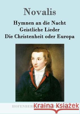 Hymnen an die Nacht / Geistliche Lieder / Die Christenheit oder Europa Novalis 9783843091862 Hofenberg - książka