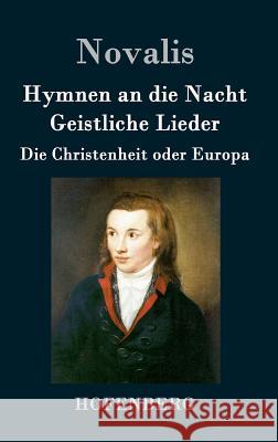 Hymnen an die Nacht / Geistliche Lieder / Die Christenheit oder Europa Novalis 9783843091879 Hofenberg - książka