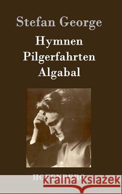 Hymnen, Pilgerfahrten, Algabal Stefan George 9783843072779 Hofenberg - książka