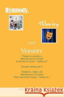 Hymnody, Hilarity and Versery James F. Morin 9781502959911 Createspace - książka