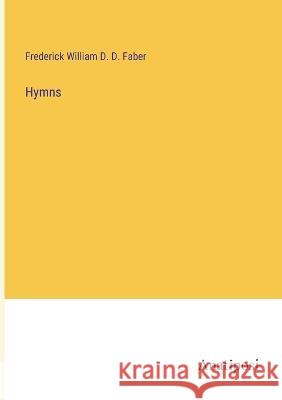 Hymns Frederick William D D Faber   9783382124762 Anatiposi Verlag - książka