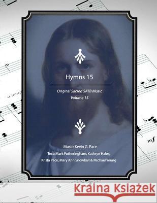 Hymns 15: Original Sacred SATB Music Mark R. Fotheringham Michael Young Kathryn W. Hales 9781072839965 Independently Published - książka