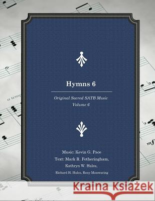 Hymns 6: Original Sacred SATB Music Fotheringham, Mark R. 9781533061904 Createspace Independent Publishing Platform - książka