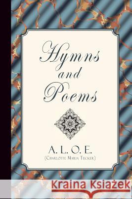 Hymns and Poems A. L. O. E. (Charlotte Maria Tucker) 9781941281642 Curiosmith - książka