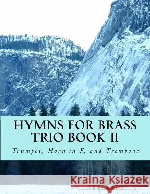 Hymns For Brass Trio Book II: Trumpet, Horn in F, Trombone Productions, Case Studio 9781519794741 Createspace Independent Publishing Platform - książka