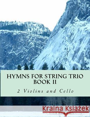 Hymns For String Trio Book II - 2 violins and cello Productions, Case Studio 9781508541356 Createspace - książka