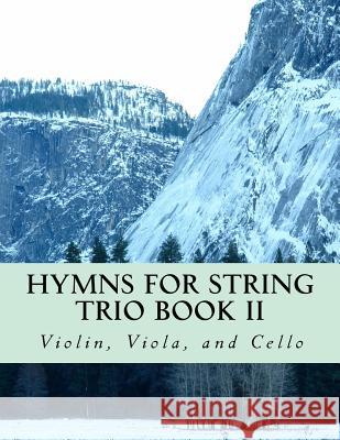 Hymns For String Trio Book II - violin, viola, and cello Productions, Case Studio 9781508875512 Createspace - książka