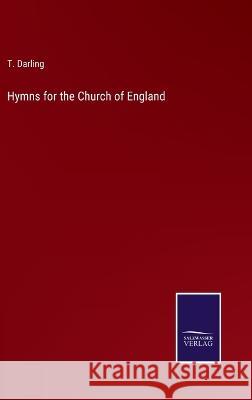 Hymns for the Church of England T Darling 9783375132750 Salzwasser-Verlag - książka