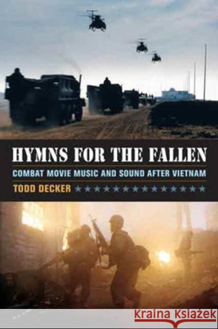 Hymns for the Fallen: Combat Movie Music and Sound After Vietnam Decker, Todd 9780520282339 John Wiley & Sons - książka