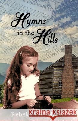 Hymns in the Hills Rebekah A. Morris 9781091686373 Independently Published - książka