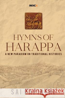 Hymns of Harappa: A New Paradigm on Traditional Histories Sai Papineni 9781636696621 Notion Press - książka