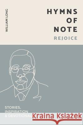 Hymns Of Note - Rejoice: Stories, Inspiration & Devotionals William Long, Agnes Long 9798488059993 Independently Published - książka